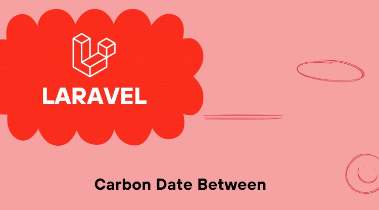 Laravel Carbon Check Current Date Between Two Dates Example