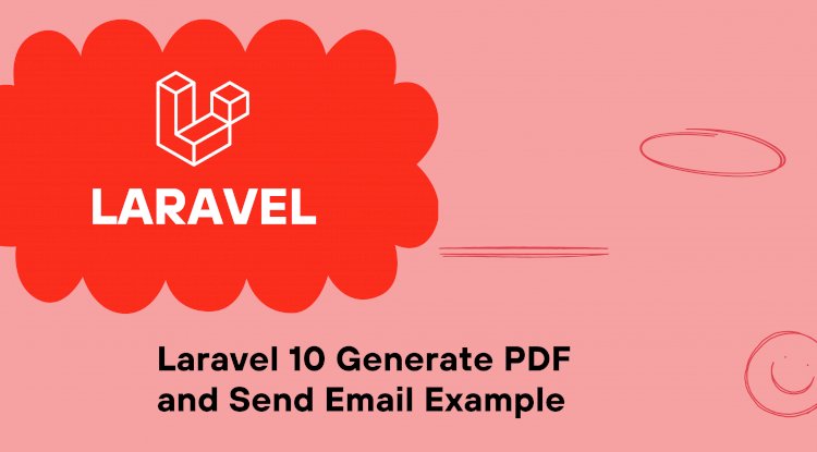  Learn Laravel 10 Generate PDF and Send Email Example Step-by-Step